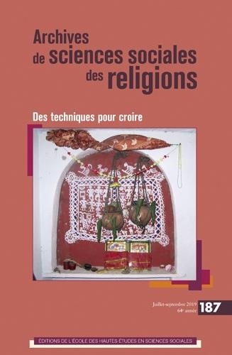 Archives de Sciences Sociales des Religions 187 - des Techniques pour Croire