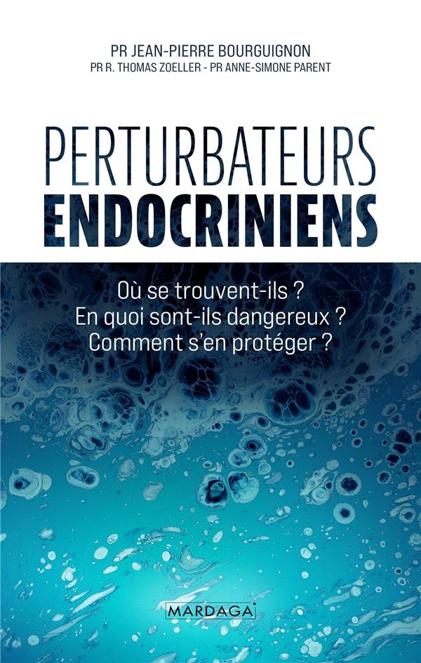 Perturbateurs endocriniens: Où se trouvent-ils ? En quoi sont-ils dangereux ? Comment s'en protéger ?