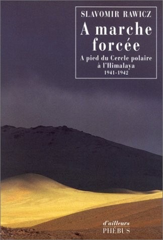 A marche forcée : A pied du Cercle polaire à l'Himalaya (1941-1942)