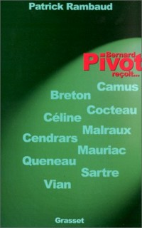 Bernard Pivot reçoit. Breton, Camus, Céline, Cendrars, Cocteau, Malraux, Mauriac, Queneau, Sartre et Vian