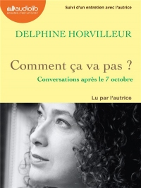 Comment ça va pas ? - Conversations après le 7 octobre: Livre audio 1 CD MP3 - Suivi d'un entretien avec l'autrice