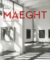 Maeght : L'aventure de l'art vivant
