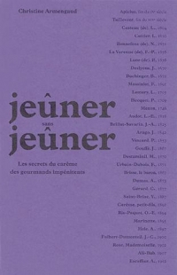 Jeûner sans jeûner: Les secrets du Carême des gourmands impénitents