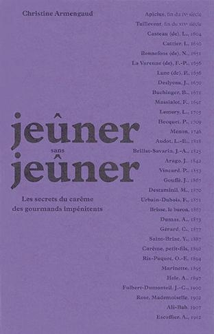 Jeûner sans jeûner: Les secrets du Carême des gourmands impénitents