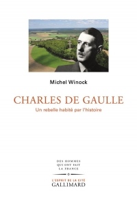 Charles de Gaulle: Un rebelle habité par l'histoire