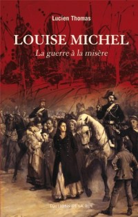 Louise Michel : La guerre à la Misère