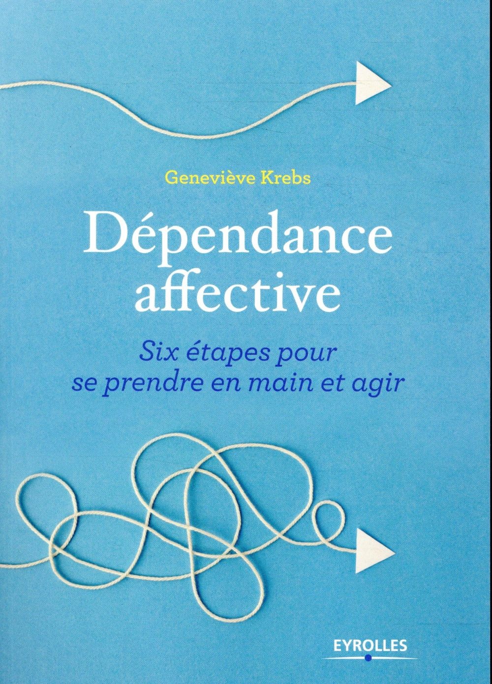 Dépendance affective: Six étapes pour se prendre en main et agir