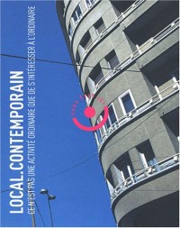 Local.Contemporain: Ce n'est pas une activité ordinaire que de s'intéresser à l'ordinaire (1CD audio)