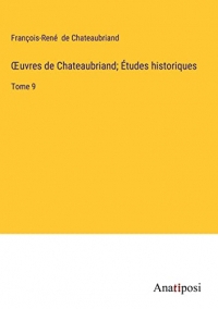 ¿uvres de Chateaubriand; Études historiques: Tome 9