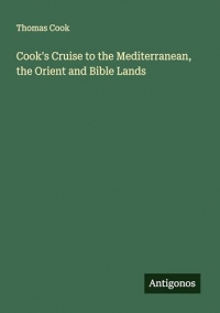 Cook's Cruise to the Mediterranean, the Orient and Bible Lands