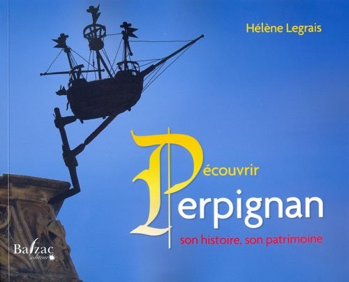 Découvrir Perpignan : Son histoire, son patrimoine