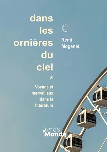 Dans les ornières du ciel: Voyage et merveilleux dans la littérature