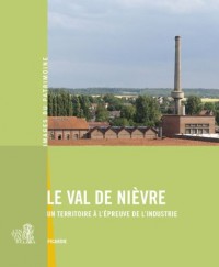 Le Val de Nièvre : Un territoire à l’épreuve de l’industrie