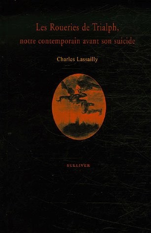Les Roueries de Trialph: Notre contemporain avant son suicide