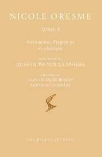 OEuvres choisies. Tome X : Astronomie 1: Deux séries de questions sur la sphère, précédées de Jean de Sacrobosco, Traité de la Sphère