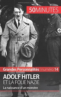 Adolf Hitler: Le dictateur à l'origine de la folie nazie