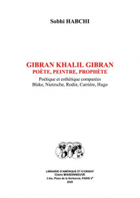 Gibran : Poète, peintre, prophète.