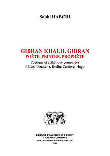 Gibran : Poète, peintre, prophète.