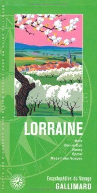 Lorraine: Metz, Bar-le-Duc, Nancy, Épinal, massif des Vosges