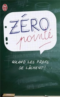 Zéro pointé : Quand les profs se lâchent !