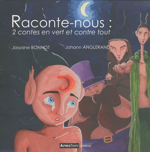 Raconte-nous : 2 contes en vert et contre tout : Petit Elfe et les truands suivi de La pierre rousse