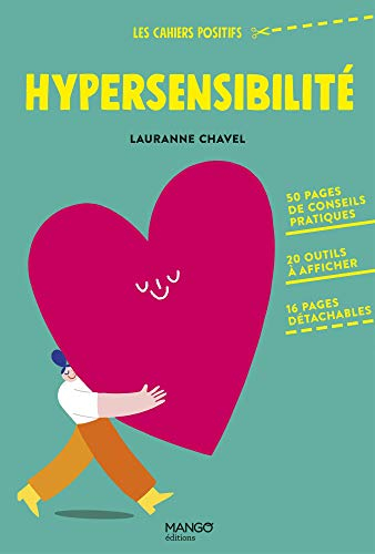 Hypersensibilité. 50 pages de conseils pratiques, 20 outils à afficher, 16 pages détachables