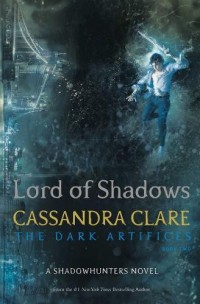 Lord of Shadows : The Dark Artifices 02