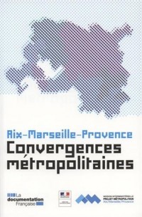 Aix-Marseille-Provence : Convergences métropolitaines