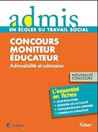 Concours moniteur éducateur - Epreuves écrites et orales - Admis - L'essentiel en fiches