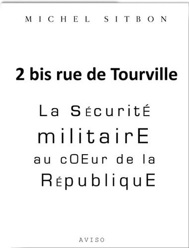2 bis rue de Tourville. La sécurité militaire au coeur de la République