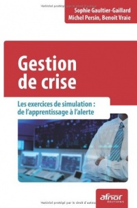 Gestion de crise: Les exercices de simulation : de l'apprentissage à l'alerte.