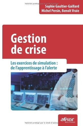 Gestion de crise: Les exercices de simulation : de l'apprentissage à l'alerte.