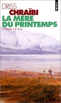 La mère du printemps : L'Oum-er-Bia, roman