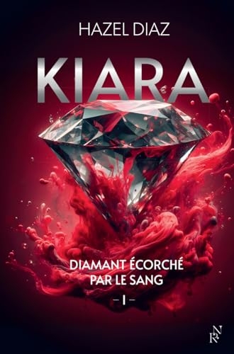 Kiara, diamant écorché par le sang - Tome 1