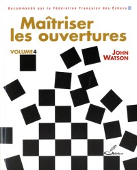 Maitriser les ouvertures - volume 4