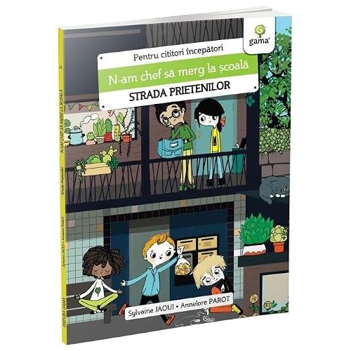 N-am chef sa merg la scoala. Strada prietenilor - Sylvaine Jaoui, Annelore Parot, Strada prietenilor, Editie in limba romana