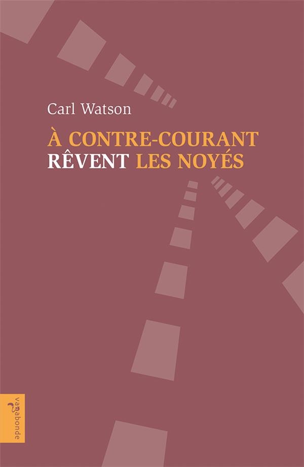 A contre-courant rêvent les noyés