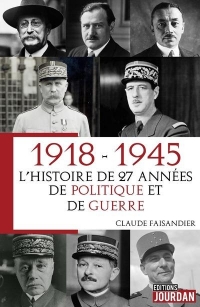 1918 - 1945, l'Histoire de 27 années de politique et de guerre