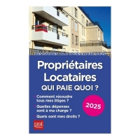 Propriétaires, locataires, qui paie quoi ? 2025: Qui paie quoi ?