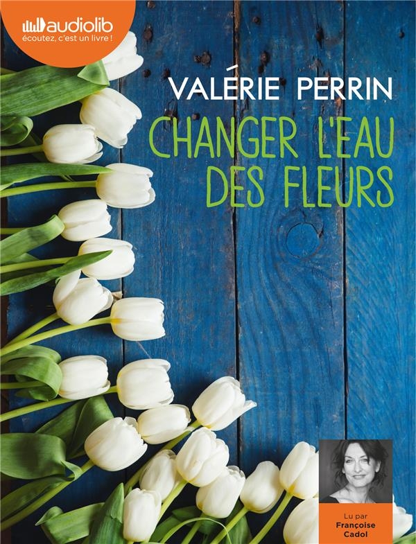 Changer l'eau des fleurs: Livre audio 2 CD MP3