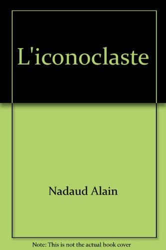 L'Iconoclaste : La querelle des images, Byzance 725-843 [9782876530348]