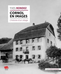 Cornol en images: L'histoire d'un village