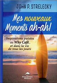 Mes nouveaux Moments ah-ah ! - Inspirations puisées au Why Café...