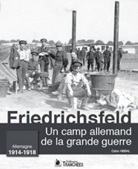 Un camp allemand de la grande guerre - Friedrichsfeld: Allemagne 1914-1918.
