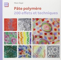 Pâte polymère, 200 effets et techniques