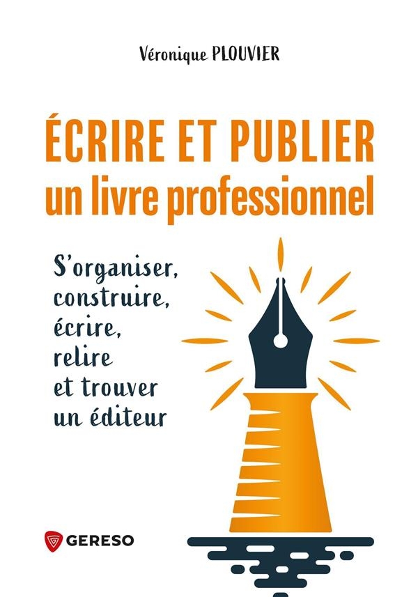 Écrire et publier un livre professionnel: S'organiser, construire, écrire, relire et trouver un éditeur