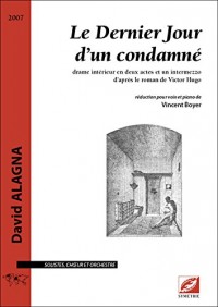 Le Dernier Jour d'un condamné, opéra pour solistes, choeur et orchestre (réduction chant-piano)
