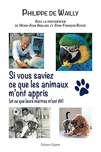 Si vous saviez ce que les animaux m'ont appris : Et ce que leurs maîtres m'ont dit