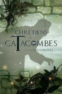 Chrétiens des catacombes : La relique espagnole