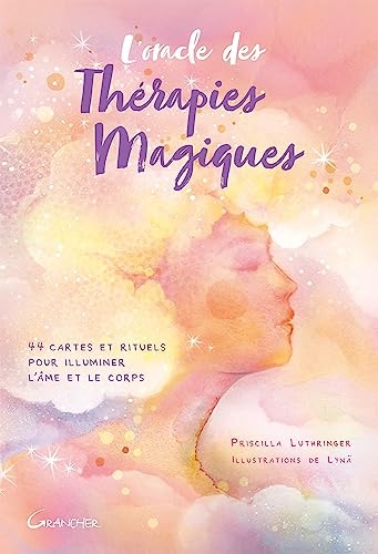 L'Oracle des thérapies magiques - 44 cartes et rituels pour illuminer l'âme et le corps - Coffret